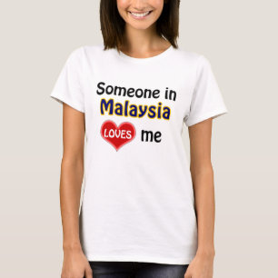 Jemand in Malaysia Liebe mir T-Shirt