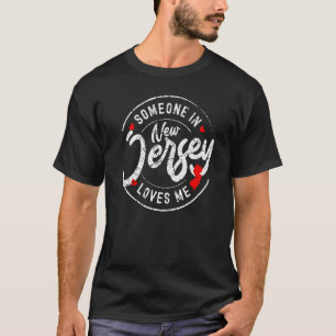 Jemand in New Jersey Lieben Me beunruhigt Vintag T-Shirt