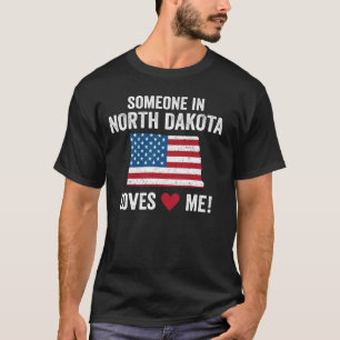 Jemand in North Dakota Liebe T-Shirt