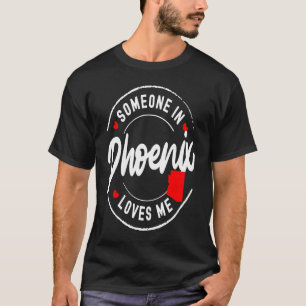 Jemand in Phoenix Arizona Lieben T-Shirt