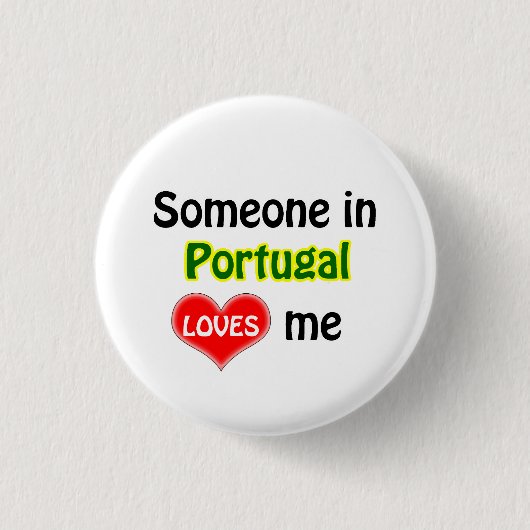 Jemand in Portugal Liebe mir Button (Vorderseite)
