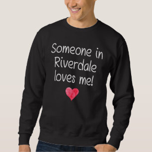 Jemand in Riverdale Il Illinois Liebe Me City Hom Sweatshirt
