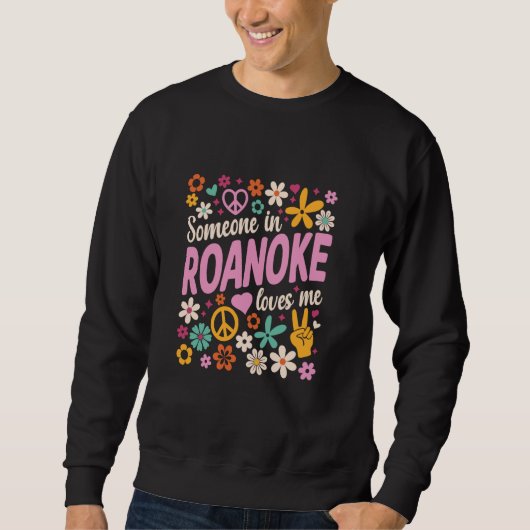 Jemand in Roanoke Lieben Sweatshirt (Vorderseite)
