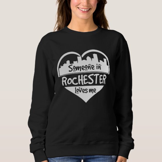 Jemand in Rochester Lieben Me Rochester New York H Sweatshirt (Vorderseite)