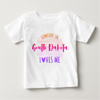 Jemand in South Dakota Lieben Me Baby T Shirt