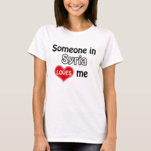 Jemand in Syrien liebt mich T-Shirt