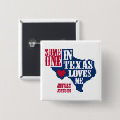 Jemand in Texas Lieben Me Button (Vorne & Hinten)
