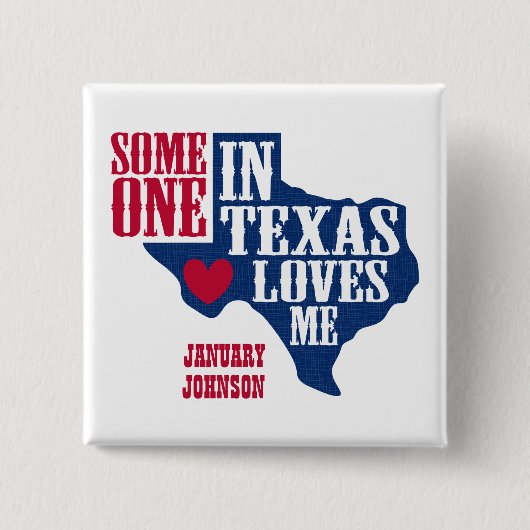 Jemand in Texas Lieben Me Button (Vorderseite)