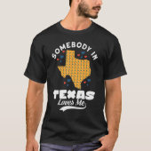 Jemand in Texas Lieben mir jemand in Texas T-Shirt (Vorderseite)