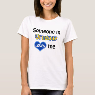 Jemand in Uruguay Lieben mir T-Shirt