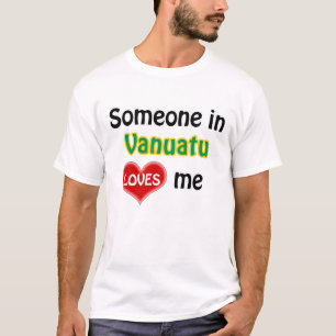 Jemand in Vanuatu Lieben mir T-Shirt