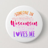 Jemand in Wisconsin Lieben Me Button (Vorderseite)