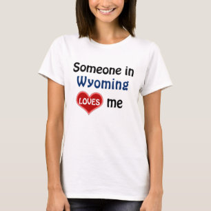 Jemand in Wyoming Lieben mir T-Shirt