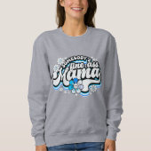 Jemand ist gut Mama Sweatshirt (Vorderseite)