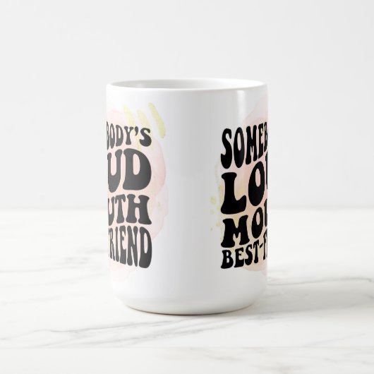 Jemand ist Loud Mouth bester Freund Kaffeetasse (Mittel)