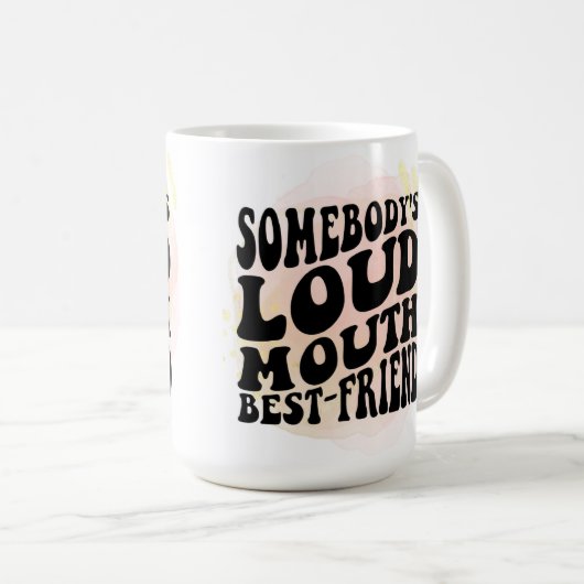 Jemand ist Loud Mouth bester Freund Kaffeetasse (VorderseiteRechts)