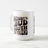 Jemand ist Loud Mouth bester Freund Kaffeetasse (Vorderseite Links)