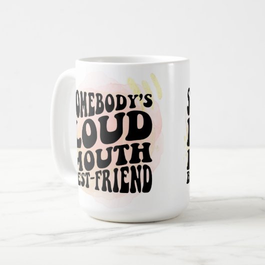 Jemand ist Loud Mouth bester Freund Kaffeetasse (Vorderseite Links)
