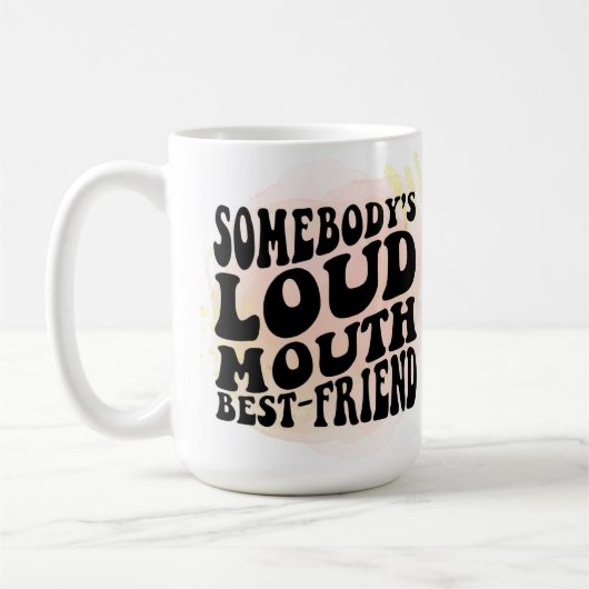 Jemand ist Loud Mouth bester Freund Kaffeetasse (Links)