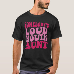 Jemand laute Maul Tante Vintages Sprichwort T-Shirt