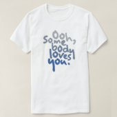 Jemand Liebe dich T-Shirt (Design vorne)