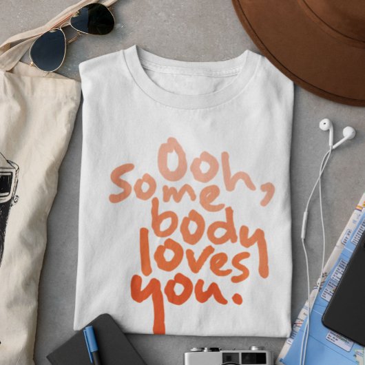 Jemand Liebe dich T-Shirt