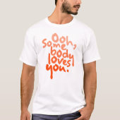 Jemand Liebe dich T-Shirt (Vorderseite)