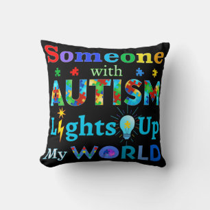 Jemand mit AUTISM leuchtet meine Welt auf Kissen