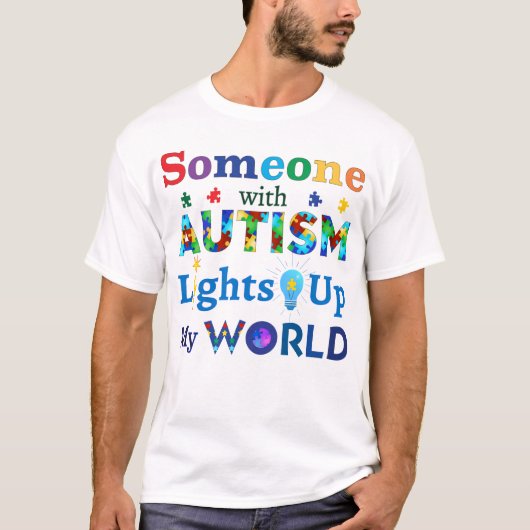 Jemand mit AUTISM leuchtet meine Welt auf T-Shirt (Vorderseite)