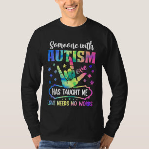 Jemand mit Autismus hat mich gelehrt, dass Liebe k T-Shirt