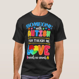 Jemand mit Autismus hat mir beigebracht, dass Lieb T-Shirt