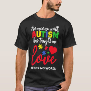 Jemand mit Autismus lehrte mir Liebe braucht keine T-Shirt