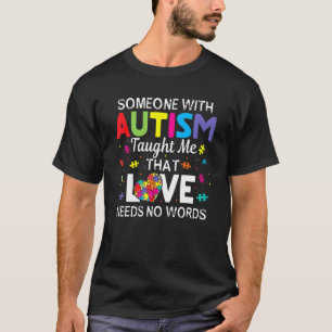 Jemand mit Autismus lehrte mir Liebe braucht keine T-Shirt