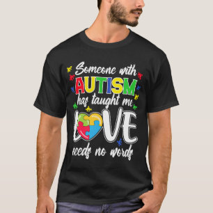 Jemand mit Autismus lehrte mir Liebe braucht keine T-Shirt