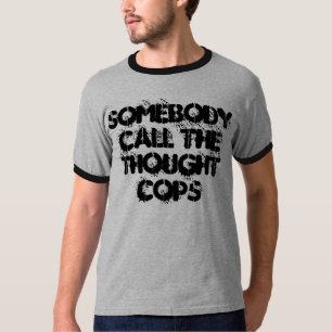 Jemand nennt die denken Polizisten T-Shirt