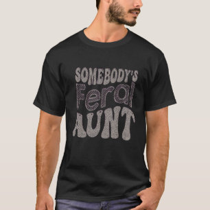 Jemand s Feral Tunt Cool Tante Club Muttertag T-Shirt