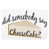 Jemand sagt Cheesecake? Magnet (Horizontal)