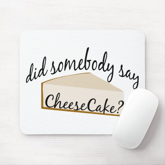 Jemand sagt Cheesecake? Mousepad (Mit Mouse)