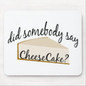Jemand sagt Cheesecake? Mousepad (Vorne)