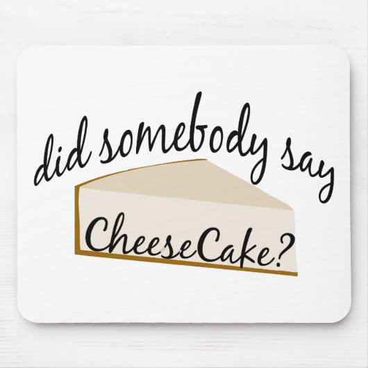 Jemand sagt Cheesecake? Mousepad (Vorne)