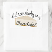 Jemand sagt Cheesecake? Rechteckiger Aufkleber (Tasche)