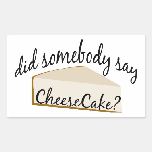 Jemand sagt Cheesecake? Rechteckiger Aufkleber (Vorderseite)