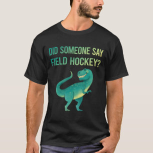 Jemand sagt Feldhockey T-Shirt