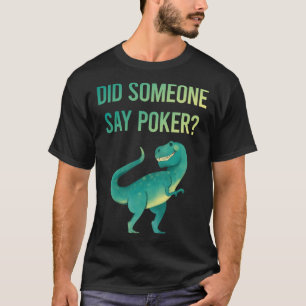 Jemand sagt Poker T-Shirt