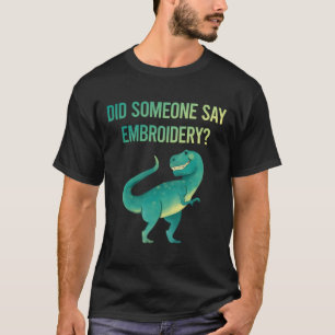 Jemand sagt Stickerei Stickerei Stickerei T-Shirt