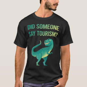Jemand sagt Tourismus T-Shirt