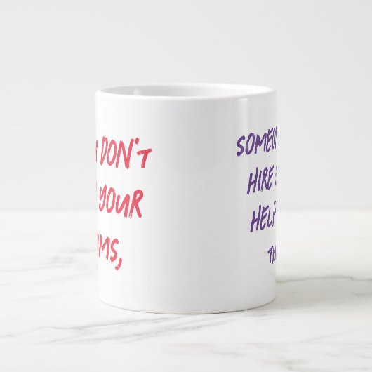 jemand wird Sie einstellen, um beim Bau ihrer Jumbo-Tasse (Vorderseite)