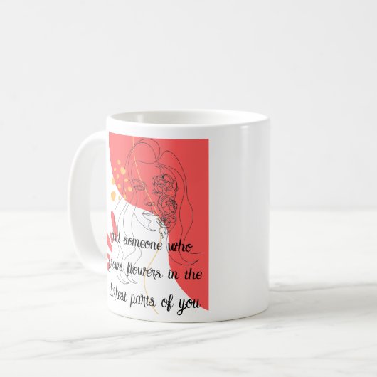 jemanden finden, der Blume in Ihrer Liebe Zitat wa Kaffeetasse (Vorderseite Links)
