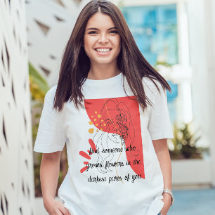 jemanden finden, der Blume in Ihrer Liebe Zitat wa T-Shirt