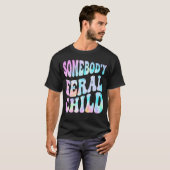 Jemand's Feral Child Funny Groovy Gefärbte Krawatt T-Shirt (Vorne ganz)